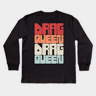 DRAG QUEEN | Retro Vintage Text Kids Long Sleeve T-Shirt